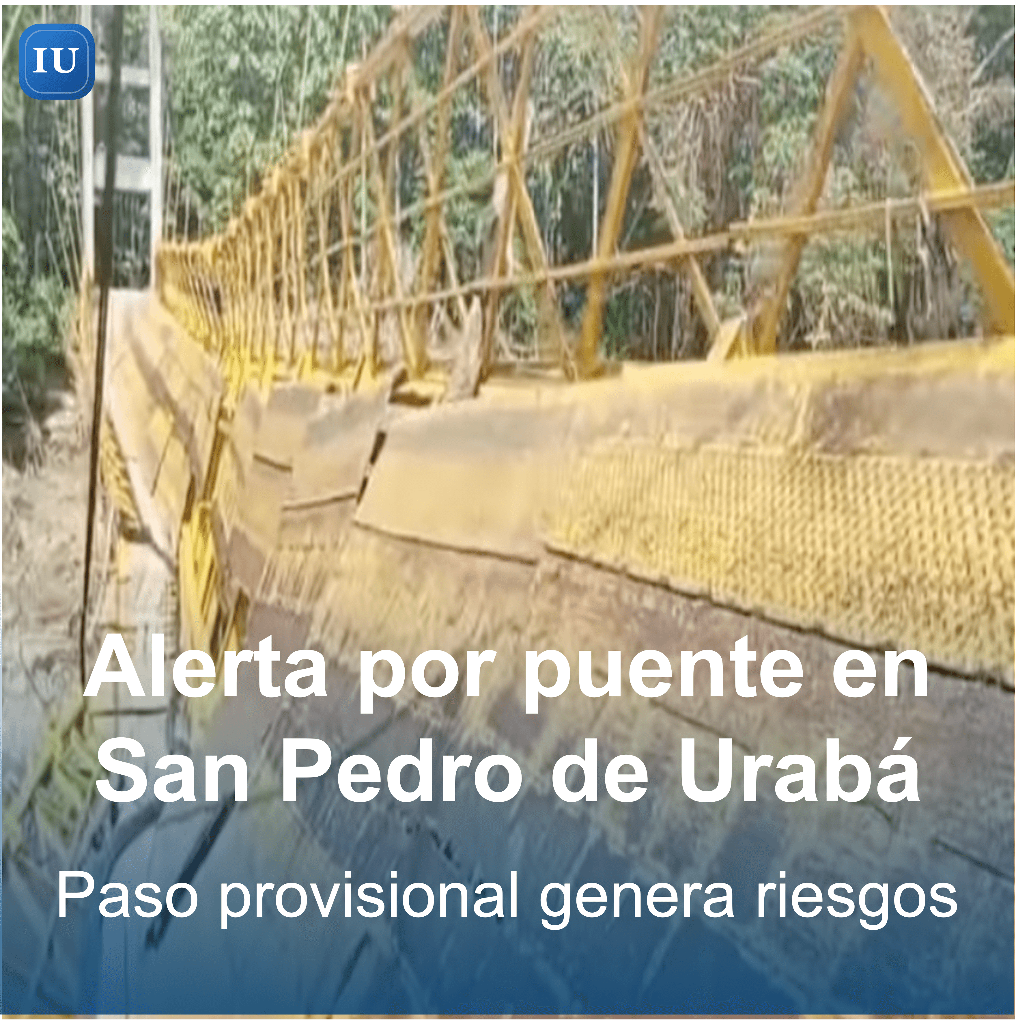 Preocupación en San Pedro de Urabá por estado de puente provisional sobre el río San Juan
