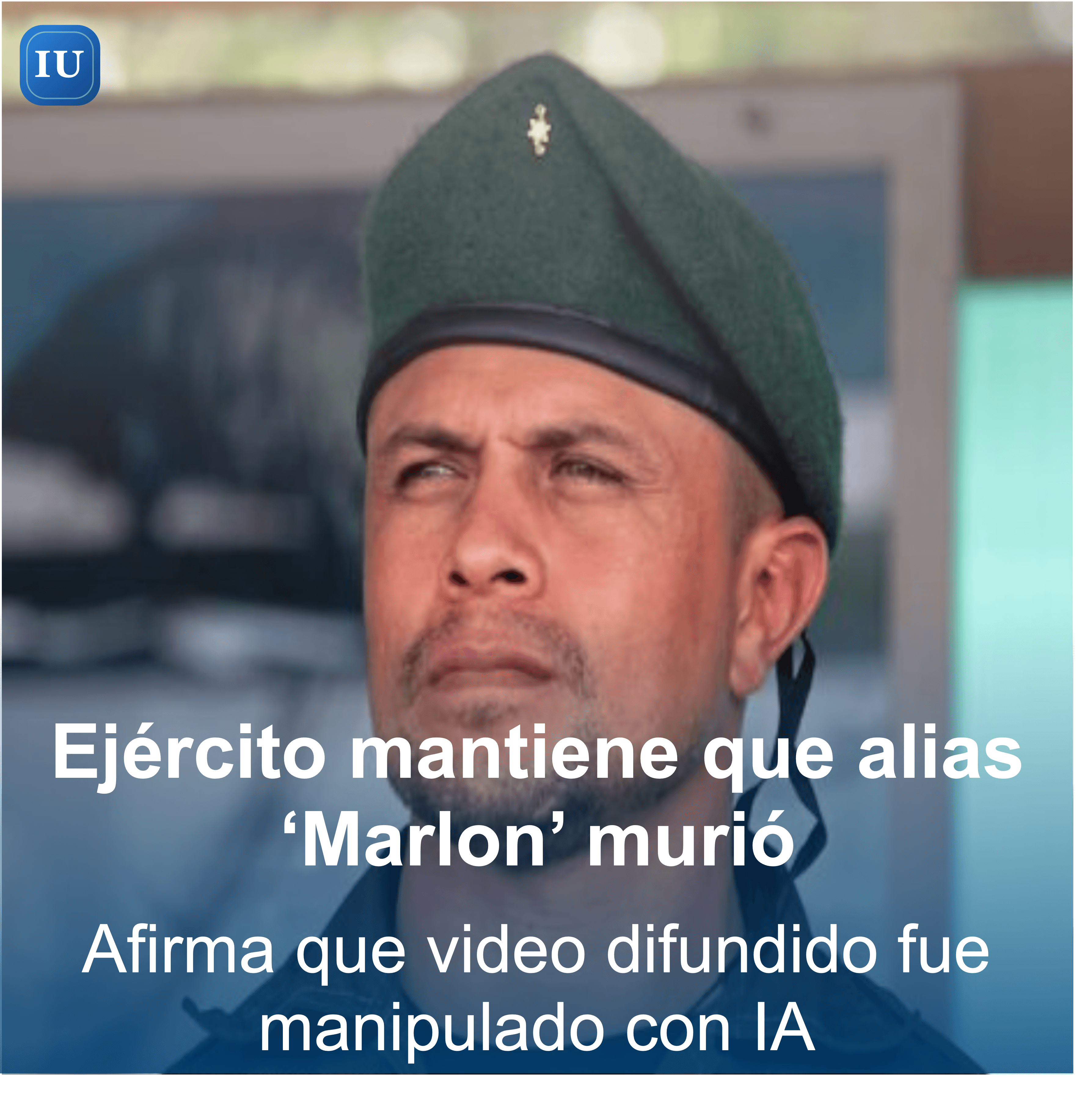 Ejército asegura que alias ‘Marlon’ murió y afirma que video fue manipulado con inteligencia artificial