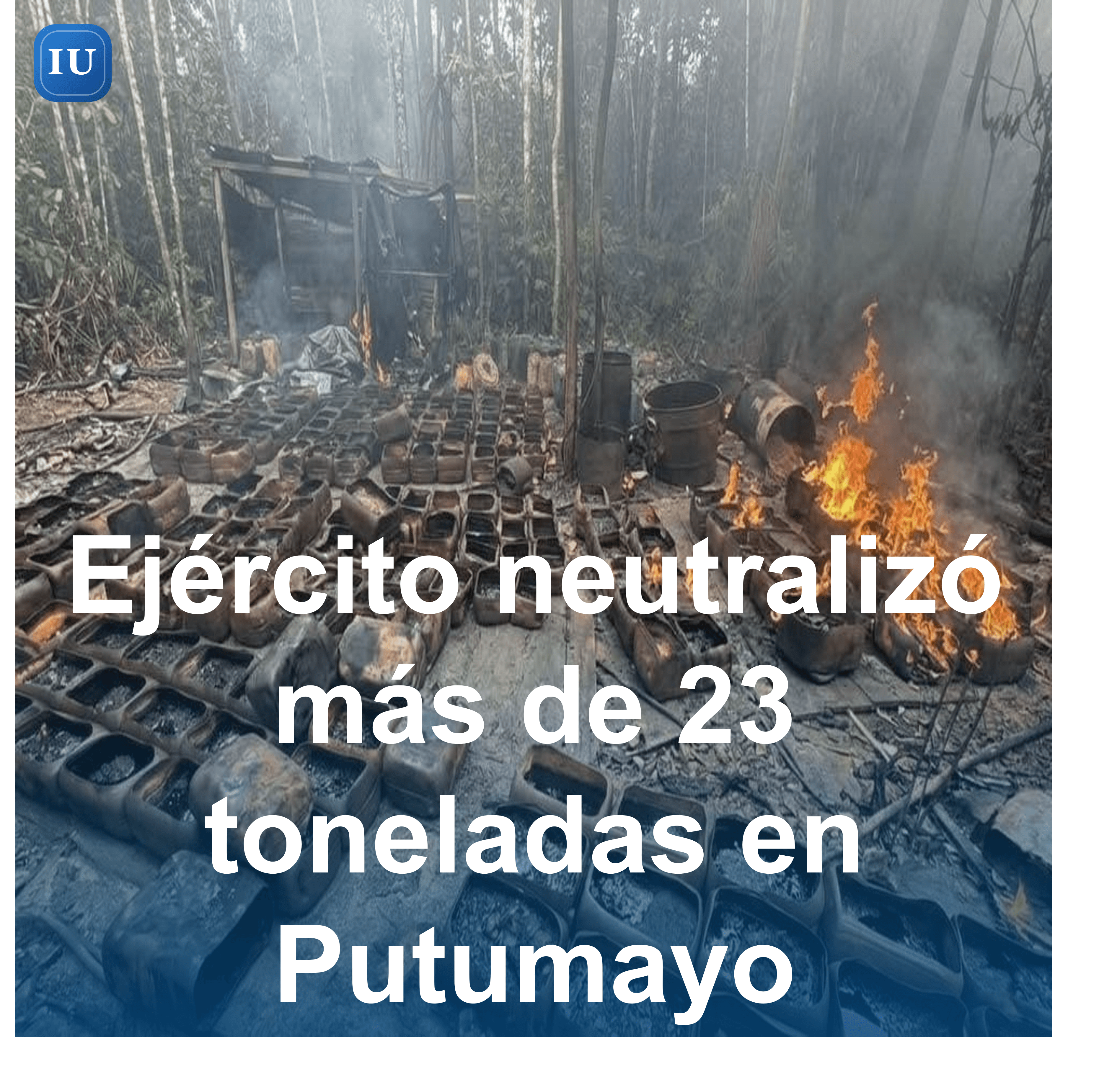 Ejército neutralizó más de 23 toneladas en Putumayo