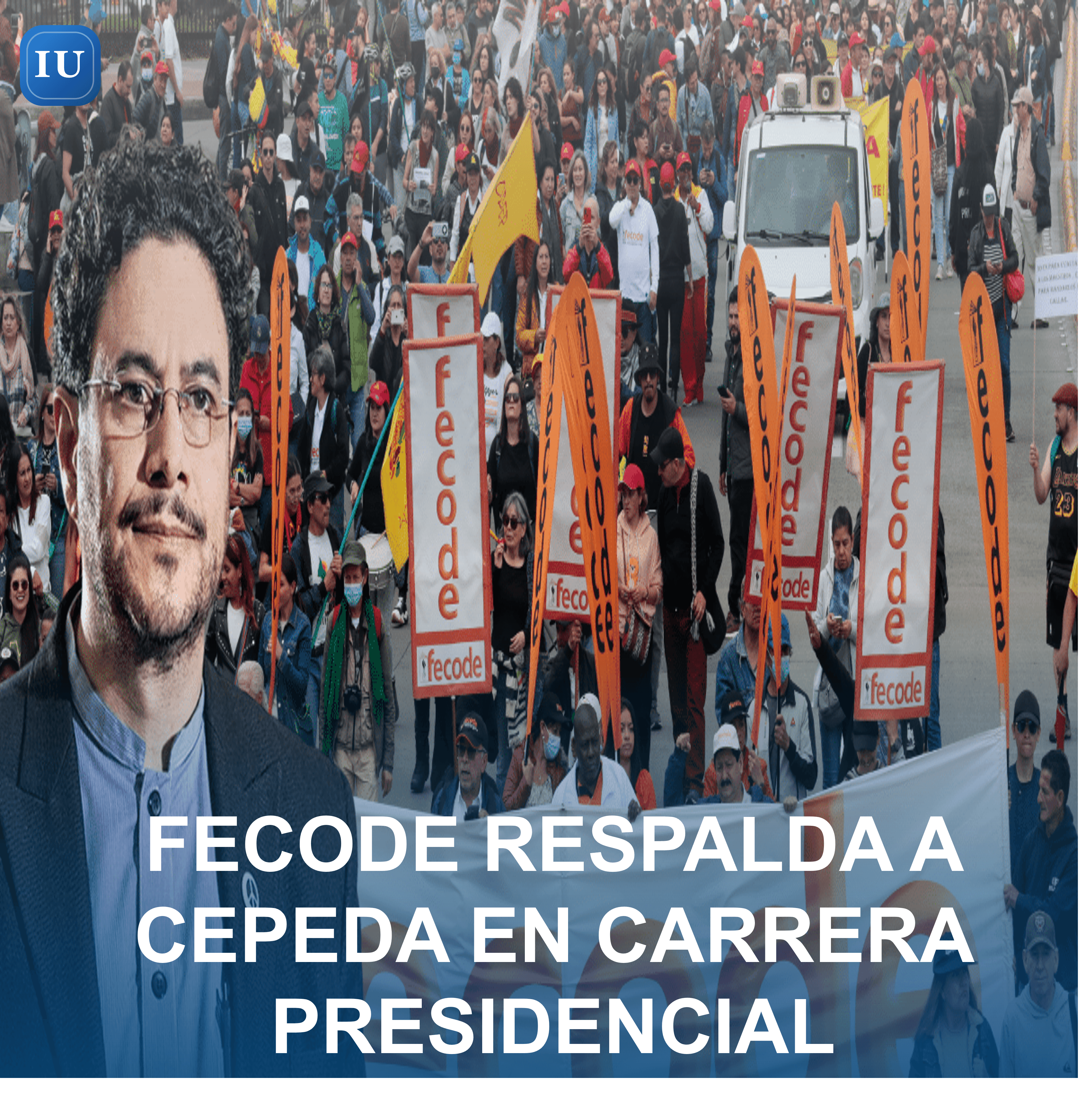 FECODE RESPALDA A CEPEDA EN CARRERA PRESIDENCIAL