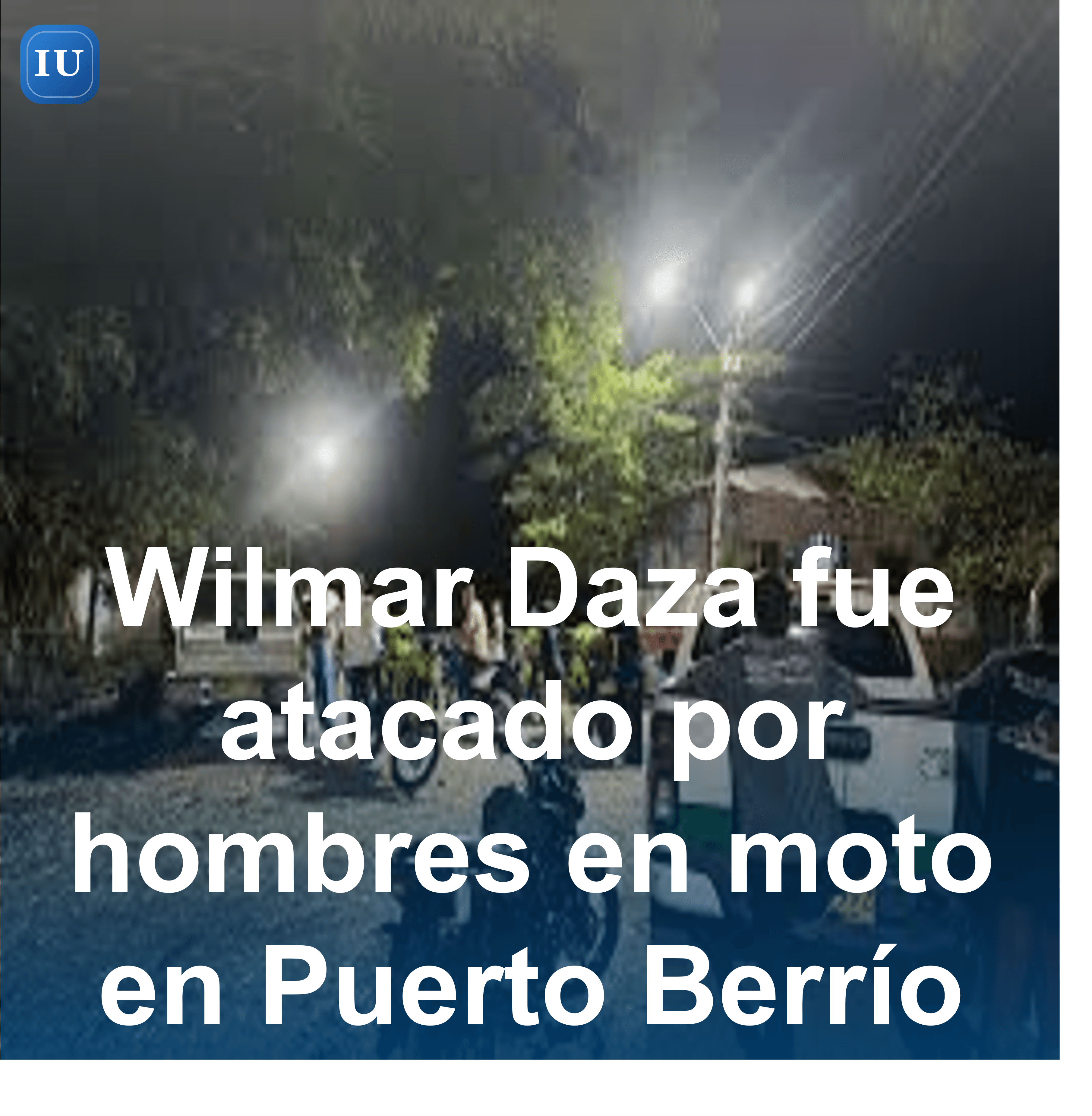 Wilmar Daza fue atacado por hombres en moto en Puerto Berrío