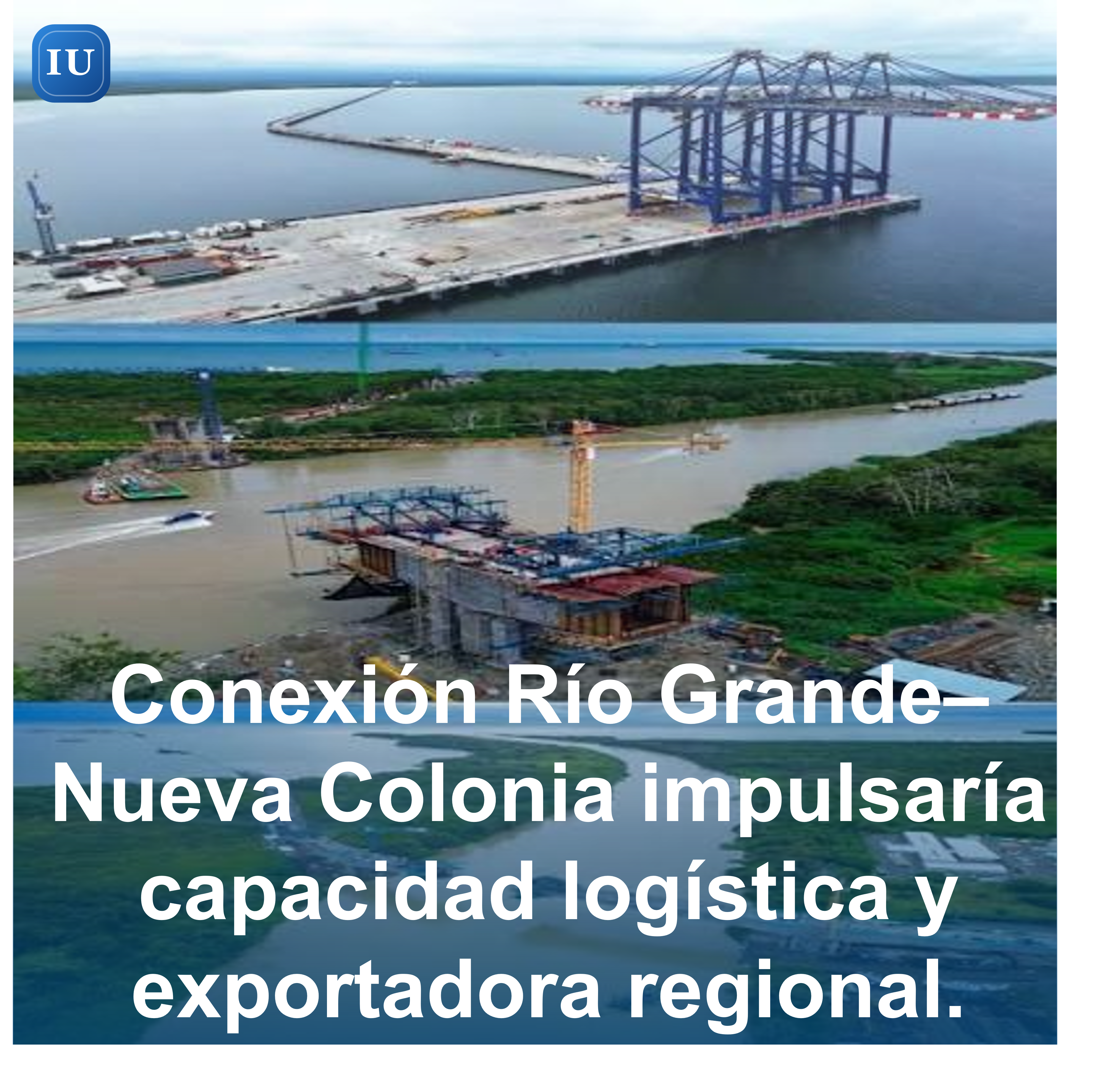 Conexión Río Grande–Nueva Colonia impulsaría capacidad logística y exportadora regional.
