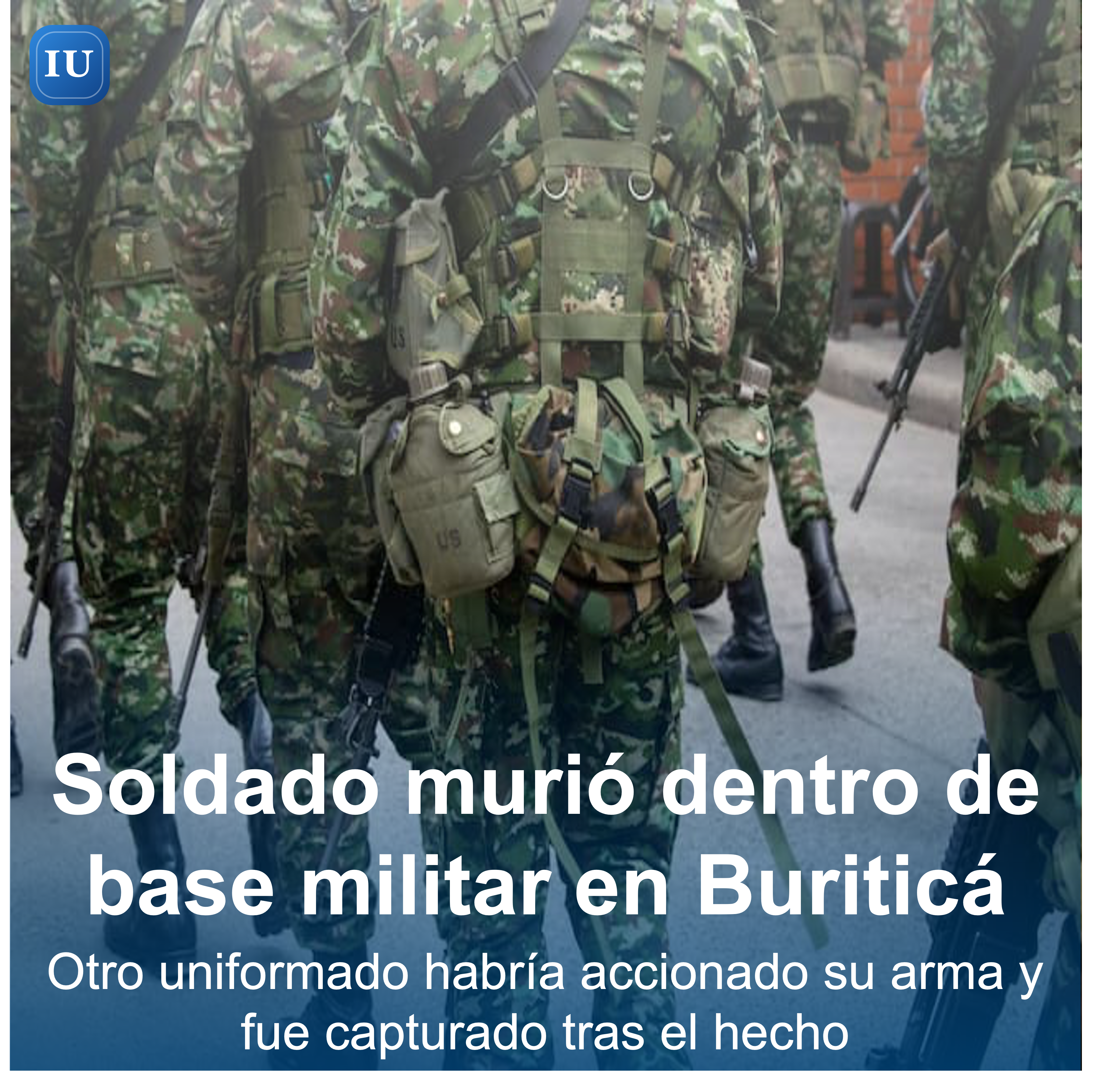 Soldado murió tras recibir un disparo dentro de base militar en Buriticá