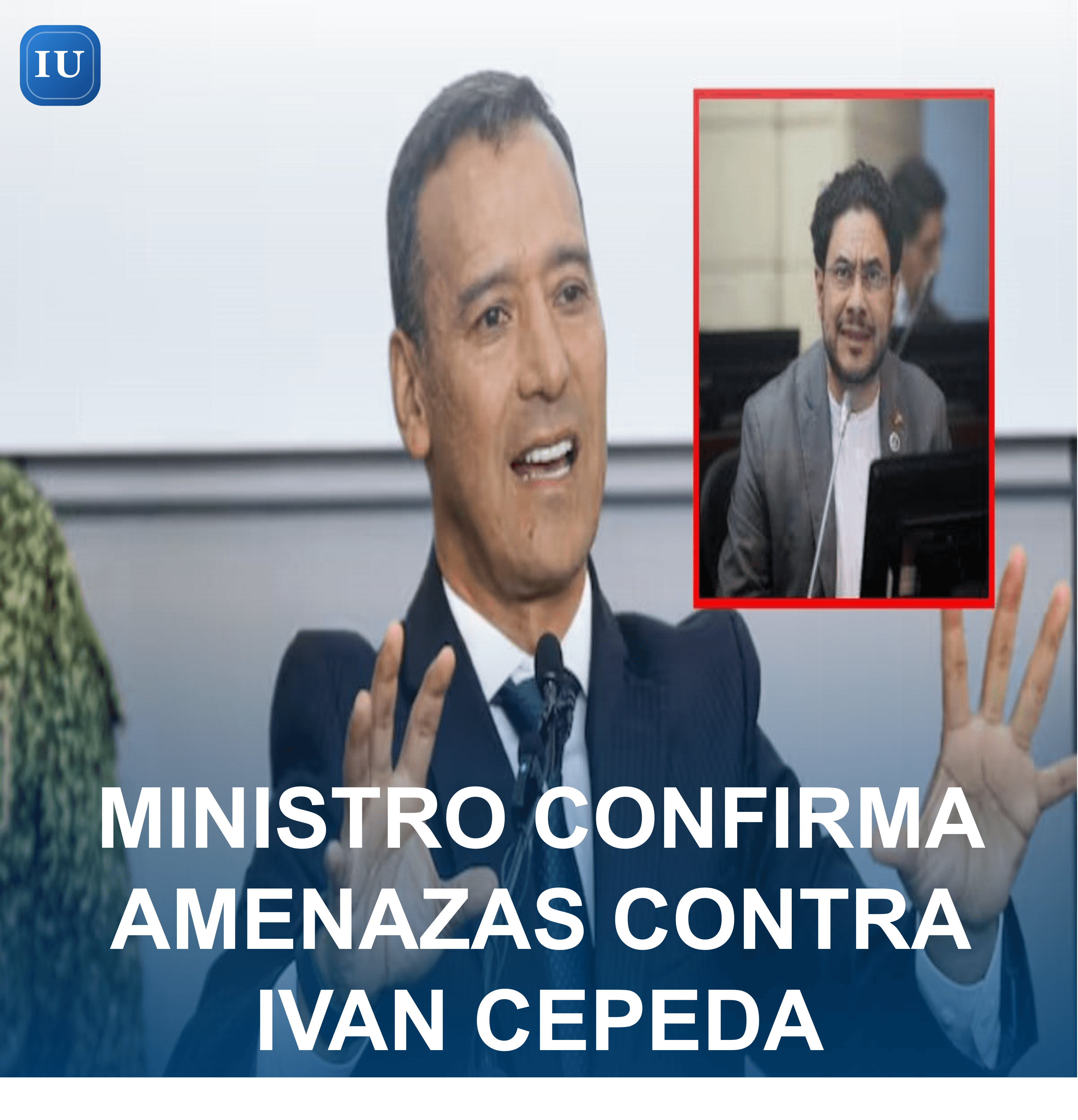 CONFIRMAN AMENAZAS CONTRA IVÁN CEPEDA