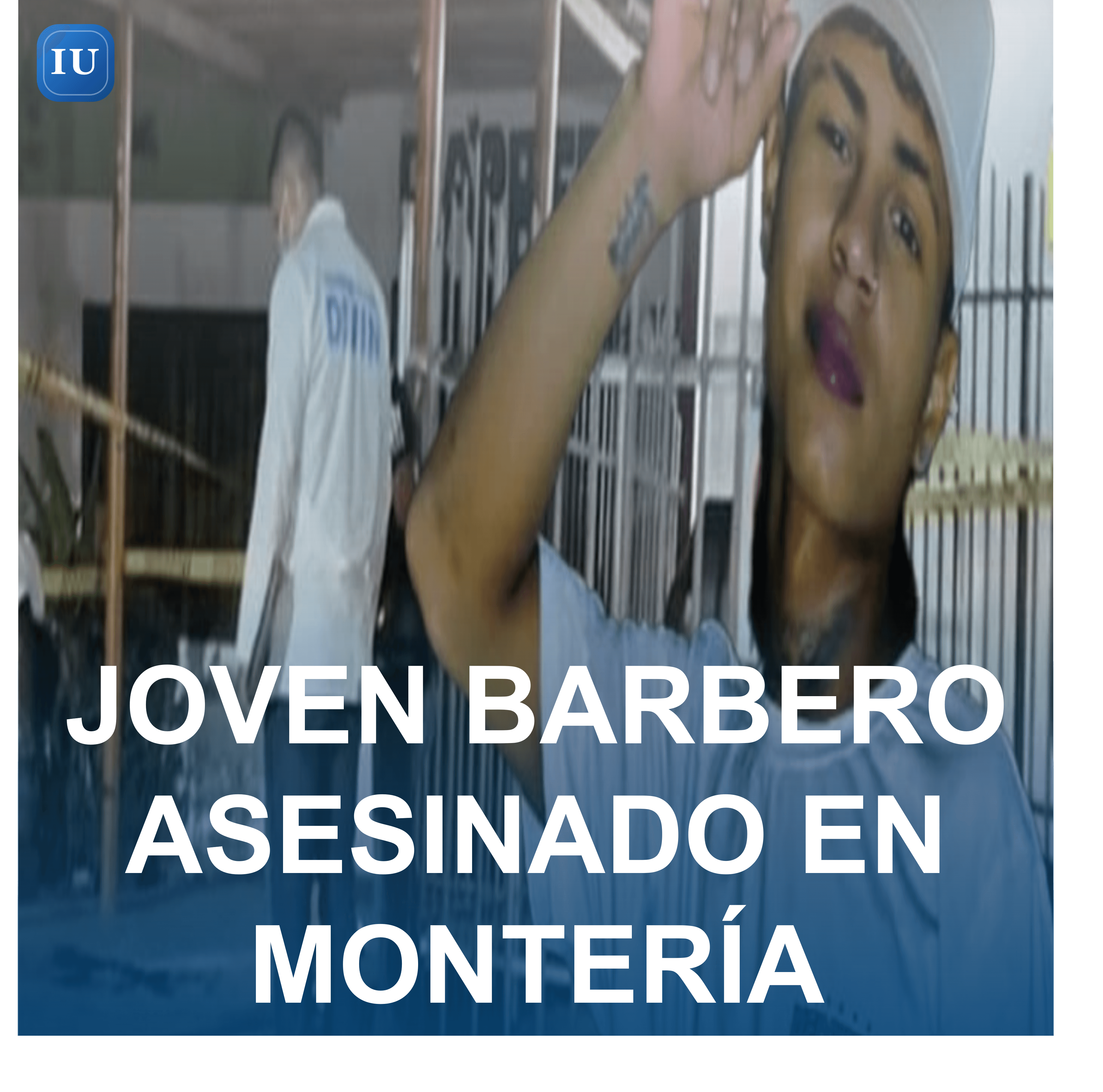 JOVEN BARBERO ASESINADO EN MONTERÍA