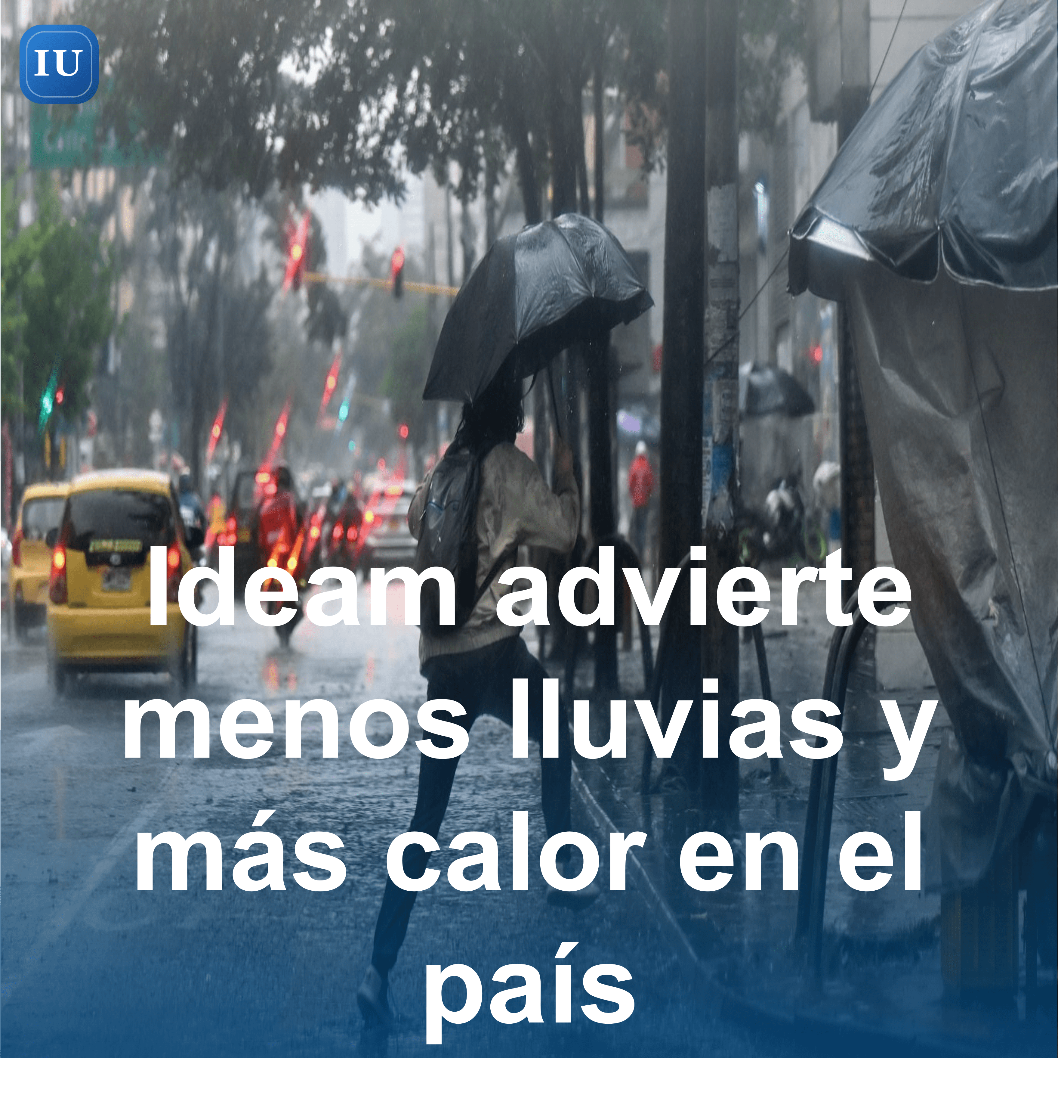 Ideam advierte menos lluvias y más calor en el país